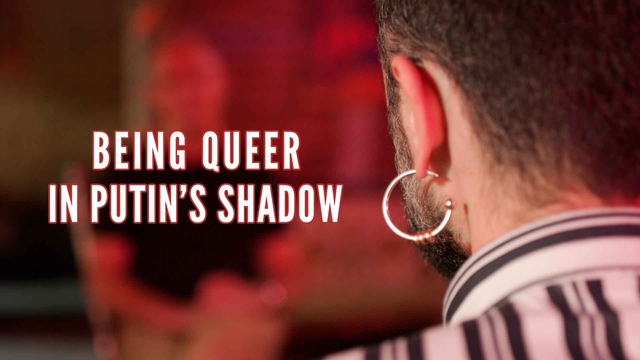 Being Queer in Putin's Shadow